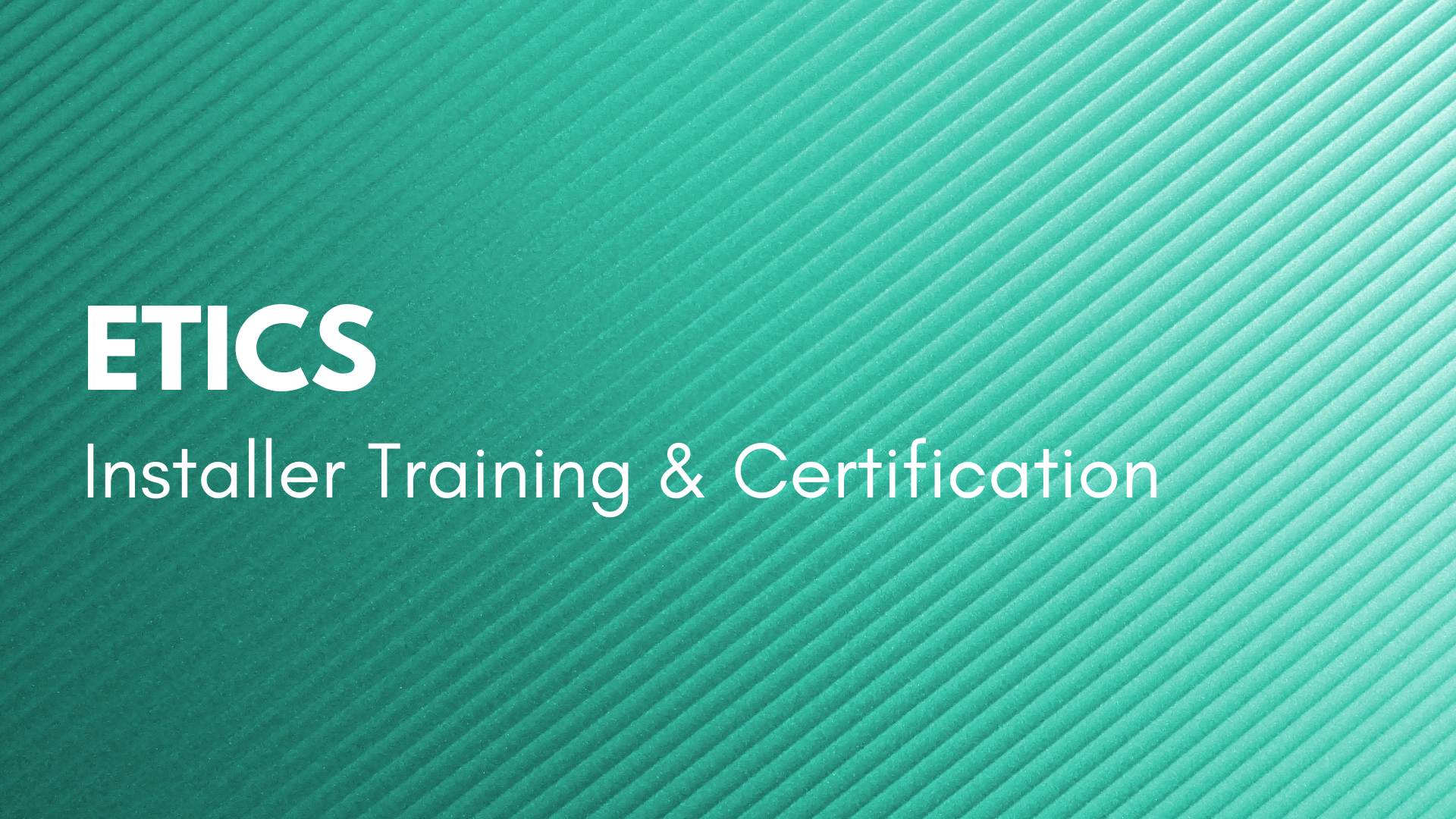 ETICS: NSAI Agrément Installer/Operatives and Supervisor Training &amp; Certification